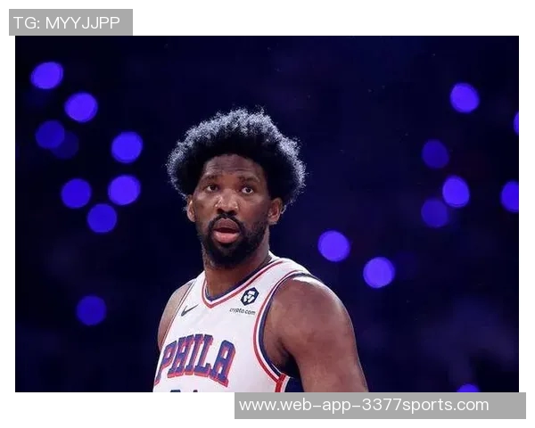 恩比德缺阵已久纳斯透露明天复出希望但不确定性仍存