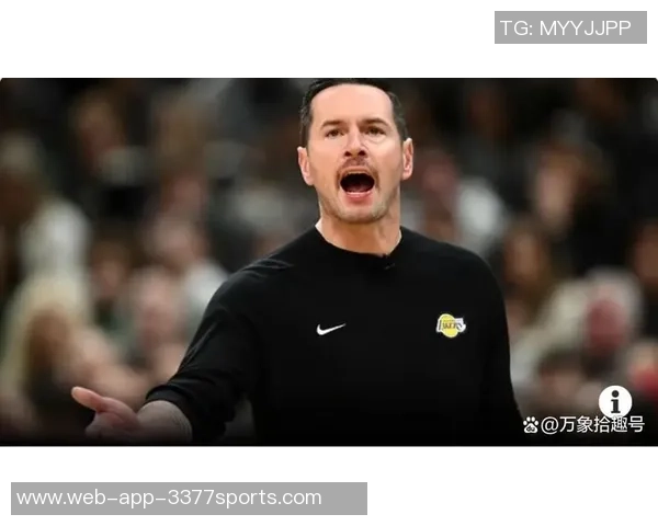 湖人季前赛遭遇连败Buha称训练氛围显著改变雷迪克表现愈加急躁